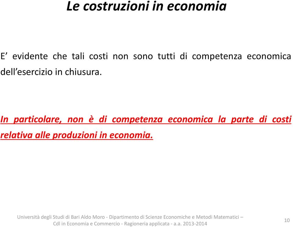 In particolare, non è di competenza economica la