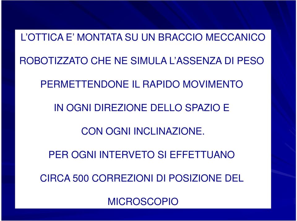 OGNI DIREZIONE DELLO SPAZIO E CON OGNI INCLINAZIONE.