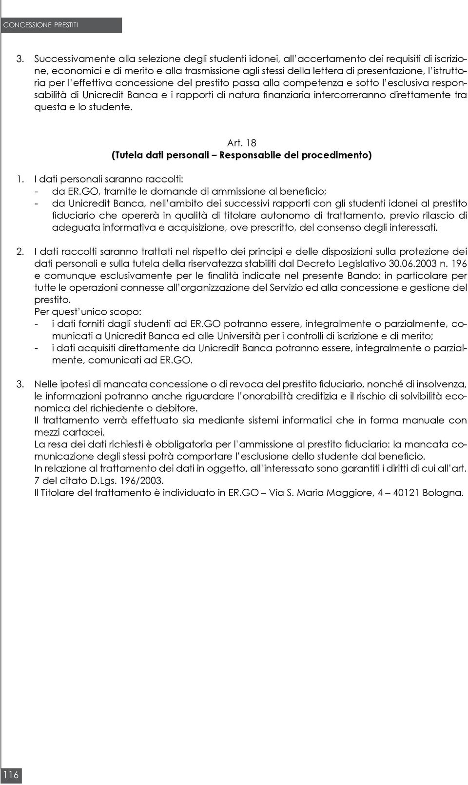 questa e lo studente. Art. 18 (Tutela dati personali Responsabile del procedimento) 1. I dati personali saranno raccolti: - da ER.