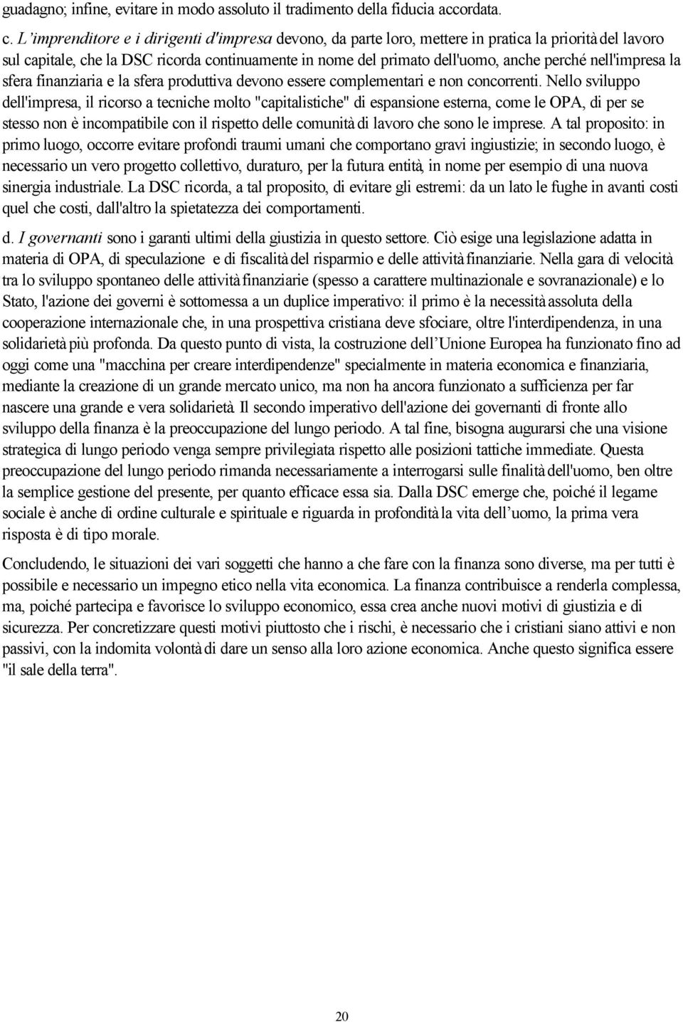 nell'impresa la sfera finanziaria e la sfera produttiva devono essere complementari e non concorrenti.