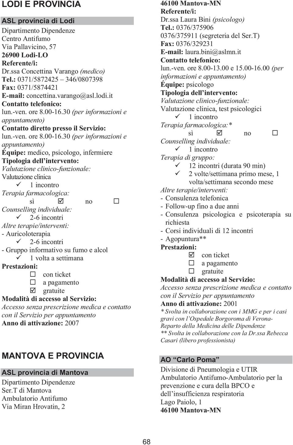 30 (per informazioni e lun.-ven. ore 8.00-16.