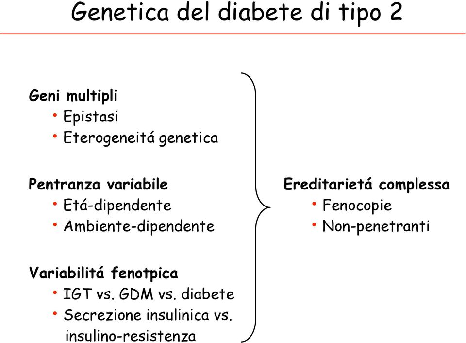 Ereditarietá complessa Fenocopie Non-penetranti Variabilitá