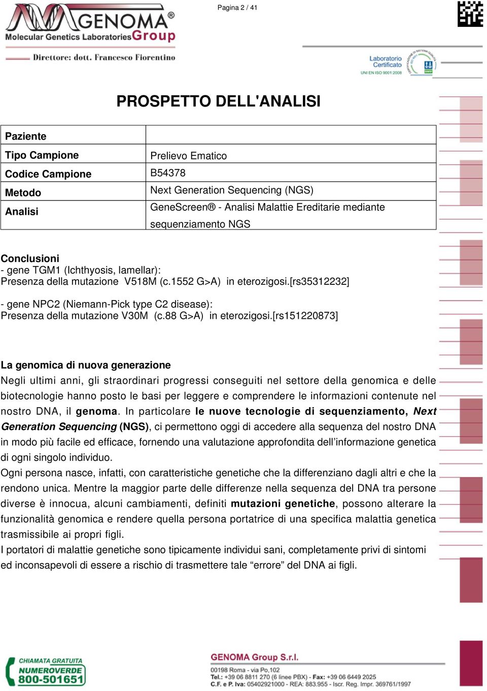 [rs35312232] - gene NPC2 (Niemann-Pick type C2 disease): Presenza della mutazione V30M (c.88 G>A) in eterozigosi.