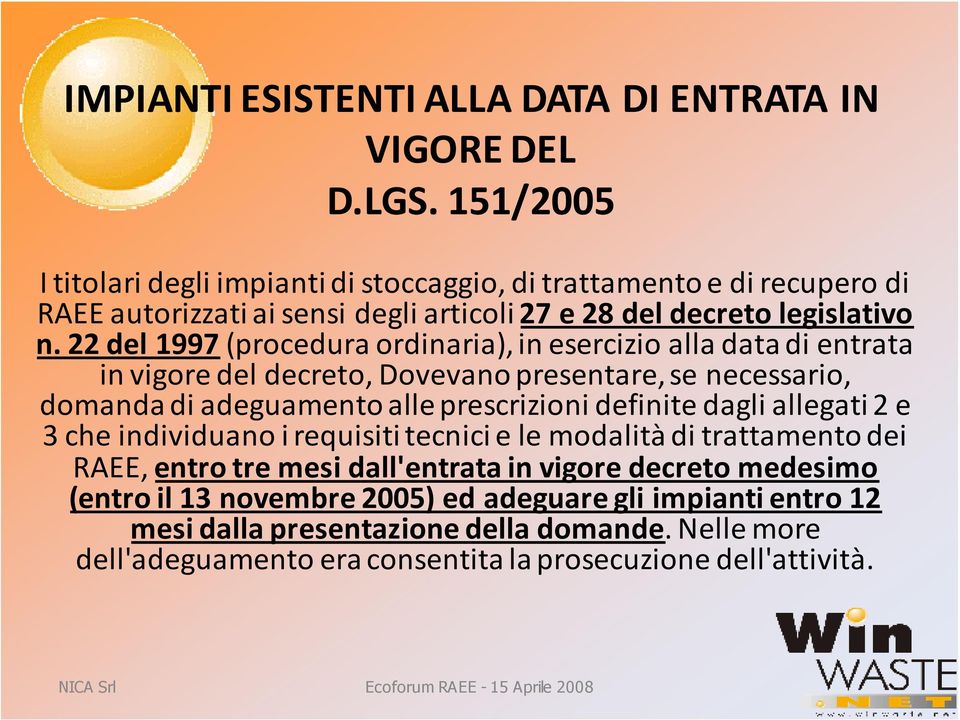 22 del 1997(procedura ordinaria), in esercizio alla data di entrata in vigore del decreto, Dovevano presentare, se necessario, domanda di adeguamento alle prescrizioni definite