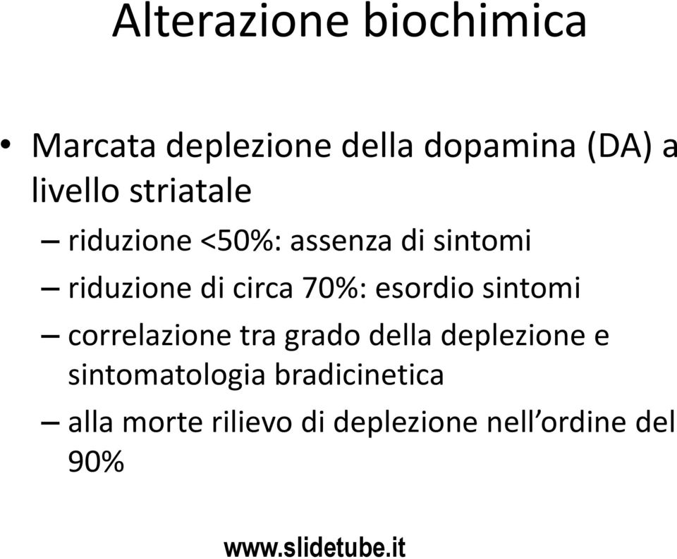 circa 70%: esordio sintomi correlazione tra grado della deplezione e