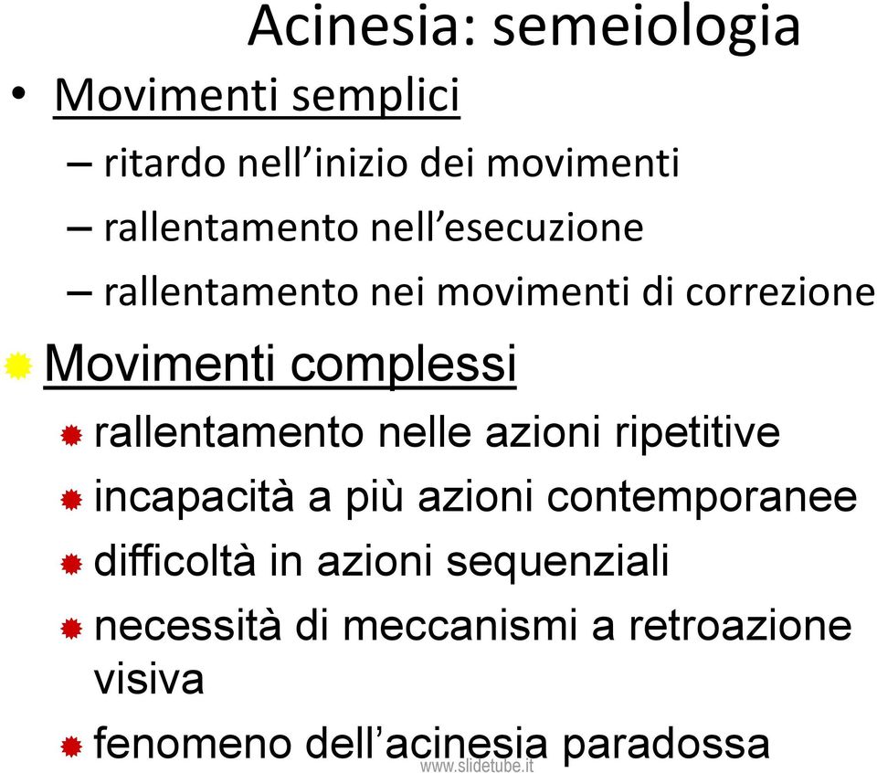 rallentamento nelle azioni ripetitive incapacità a più azioni contemporanee difficoltà