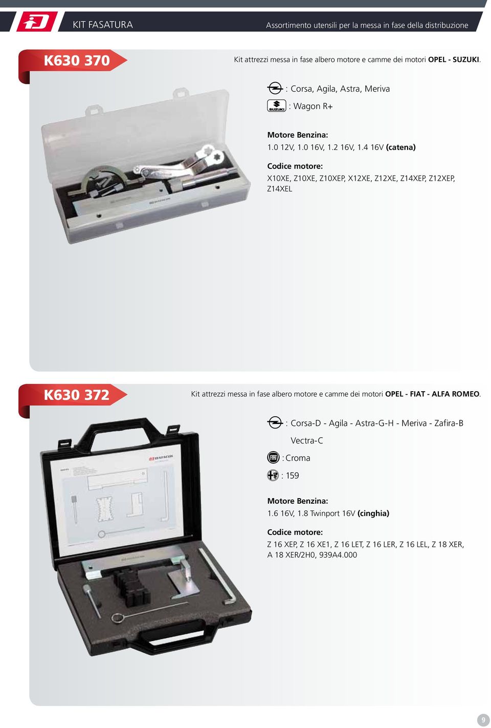 4 16V (catena) X10XE, Z10XE, Z10XEP, X12XE, Z12XE, Z14XEP, Z12XEP, Z14XEL K630 372 Kit attrezzi messa in fase albero motore e