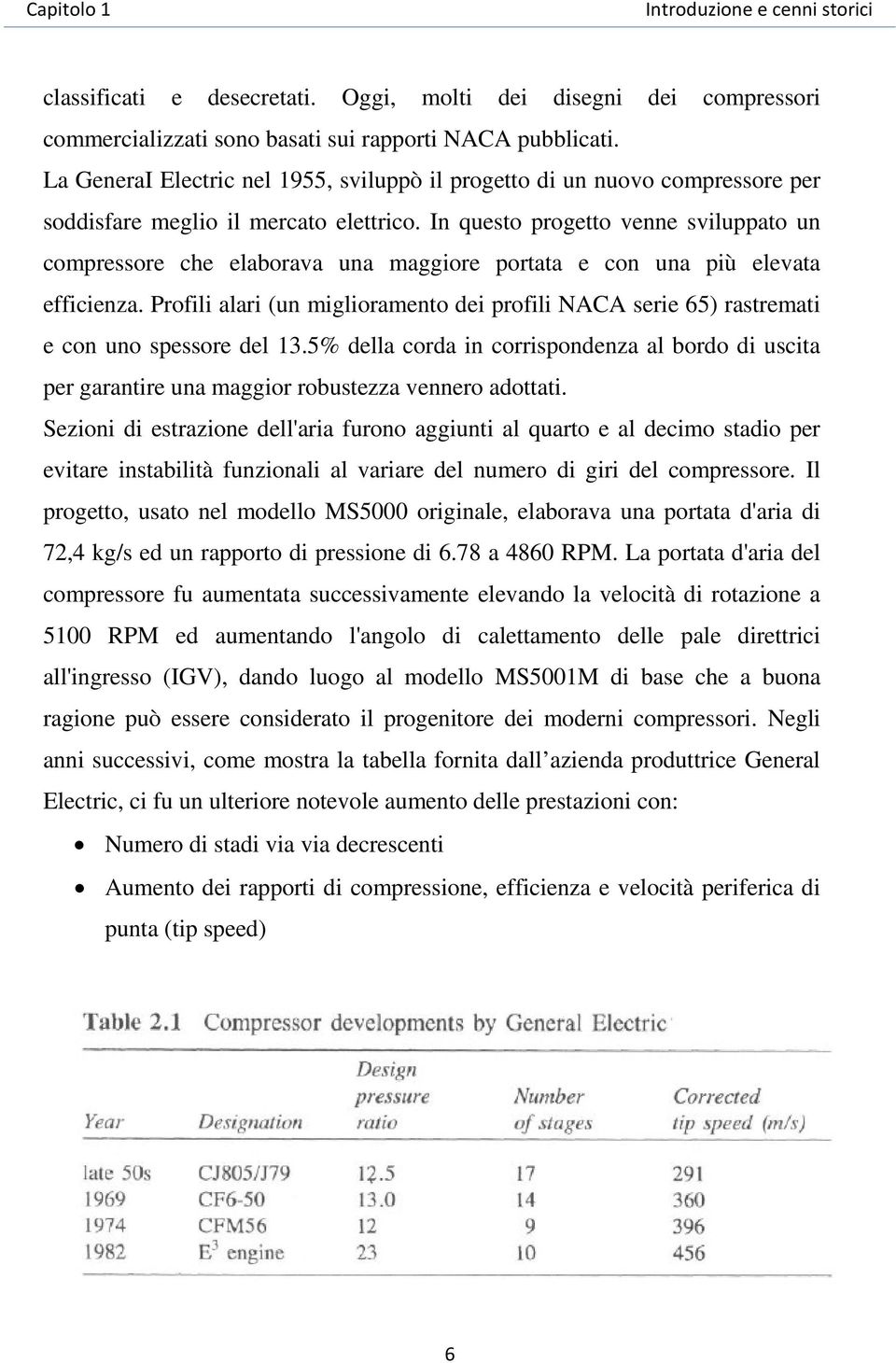 In questo progetto venne sviluppato un compressore che elaborava una maggiore portata e con una più elevata efficienza.