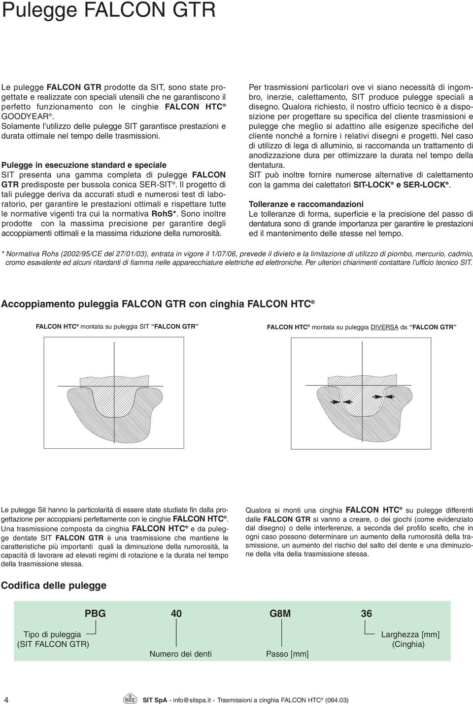 Pulegge in esecuzione stanar e speciale IT presenta una gamma completa i pulegge FALCON GTR preisposte per bussola conica ER-IT.