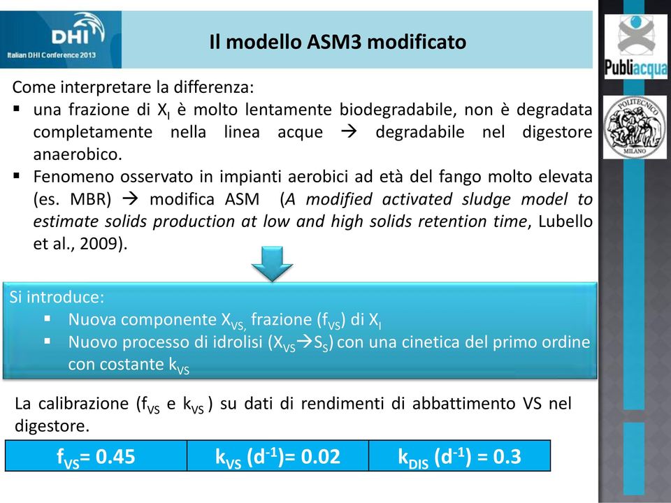 MBR) modifica ASM (A modified activated sludge model to estimate solids production at low and high solids retention time, Lubello et al., 2009).