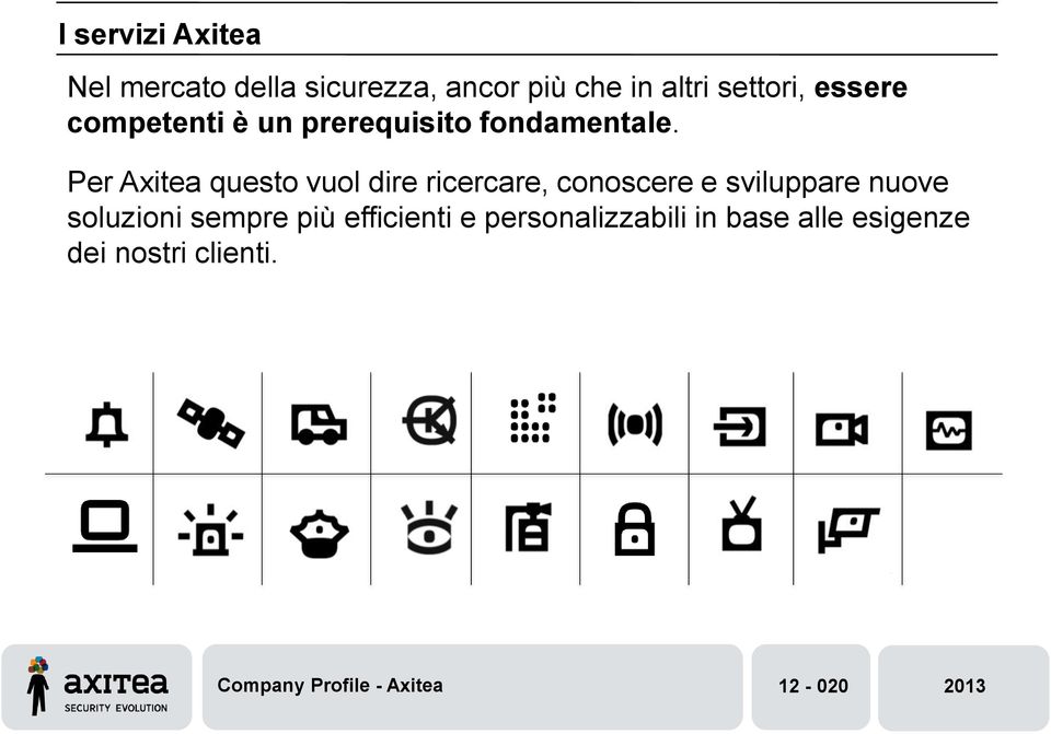 Per Axitea questo vuol dire ricercare, conoscere e sviluppare nuove soluzioni