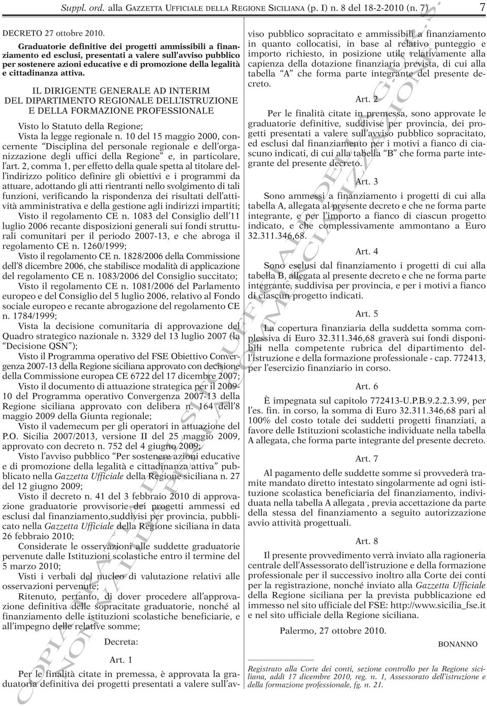 attiva. IL DIRIGENTE GENERALE AD INTERIM DEL DIPARTIMENTO REGIONALE DELL ISTRUZIONE E DELLA FORMAZIONE PROFESSIONALE Visto lo Statuto della Regione; Vista la legge regionale n.