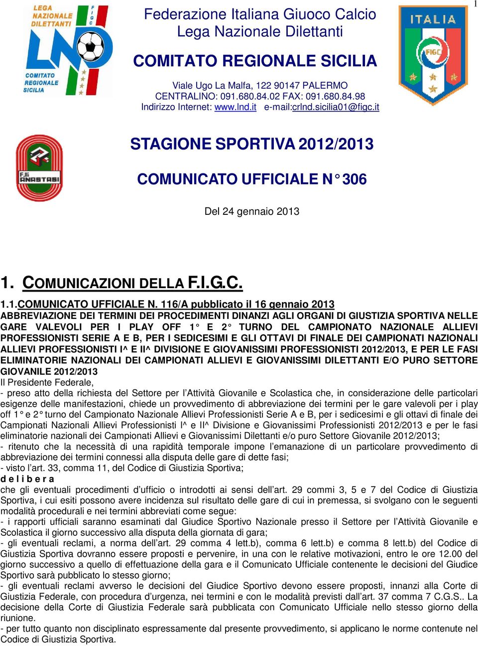 306 Del 24 gennaio 2013 1. COMUNICAZIONI DELLA F.I.G.C. 1.1.COMUNICATO UFFICIALE N.