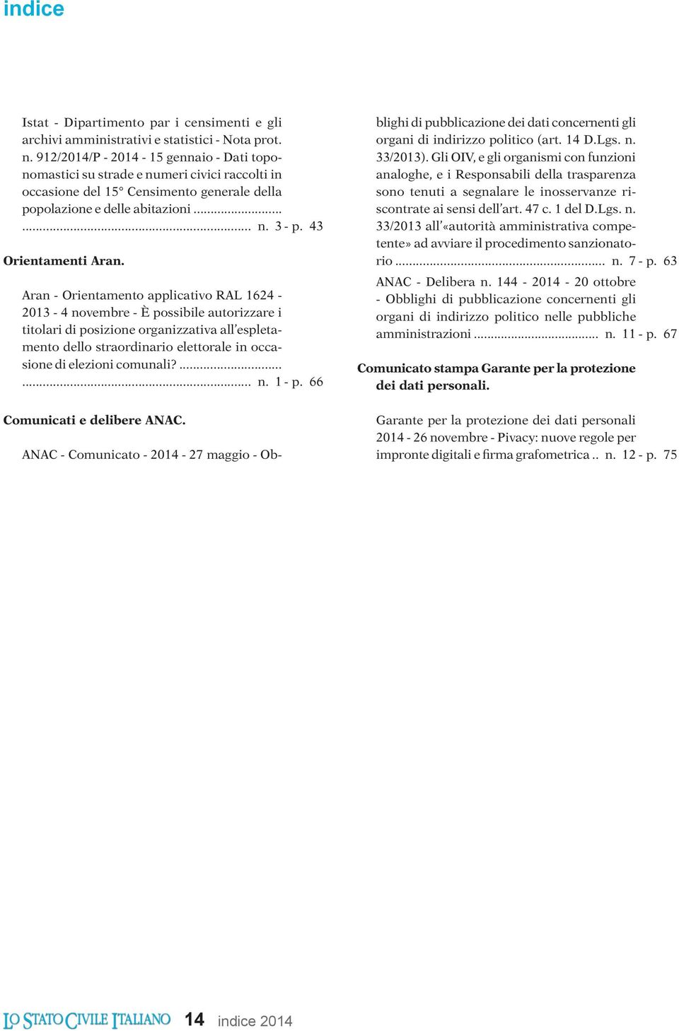 Aran - Orientamento applicativo RAL 1624-2013 - 4 novembre - È possibile autorizzare i titolari di posizione organizzativa all espletamento dello straordinario elettorale in occasione di elezioni