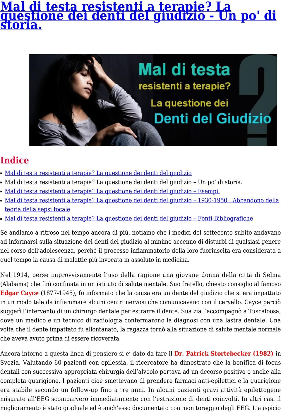 Mal di testa resistenti a terapie? La questione dei denti del giudizio 1930-1950 : Abbandono della teoria della sepsi focale Mal di testa resistenti a terapie?