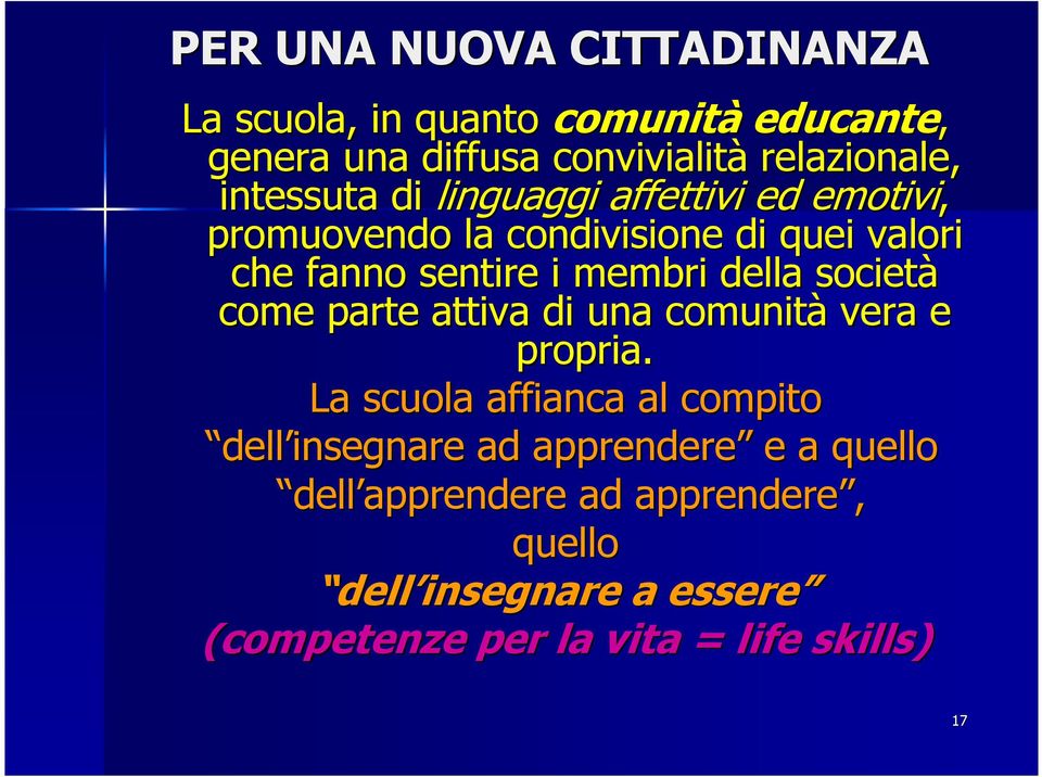 della società come parte attiva di una comunità vera e propria.