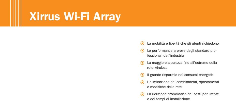 wireless Il grande risparmio nei consumi energetici L eliminazione dei cambiamenti,