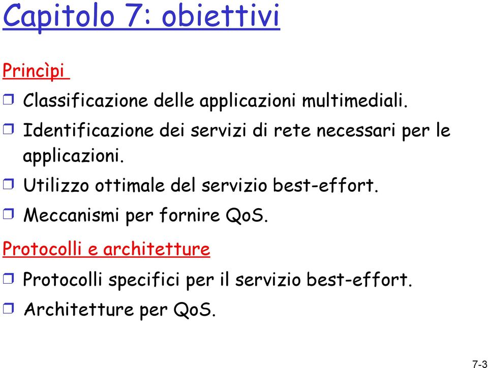 Utilizzo ottimale del servizio best-effort. Meccanismi per fornire QoS.