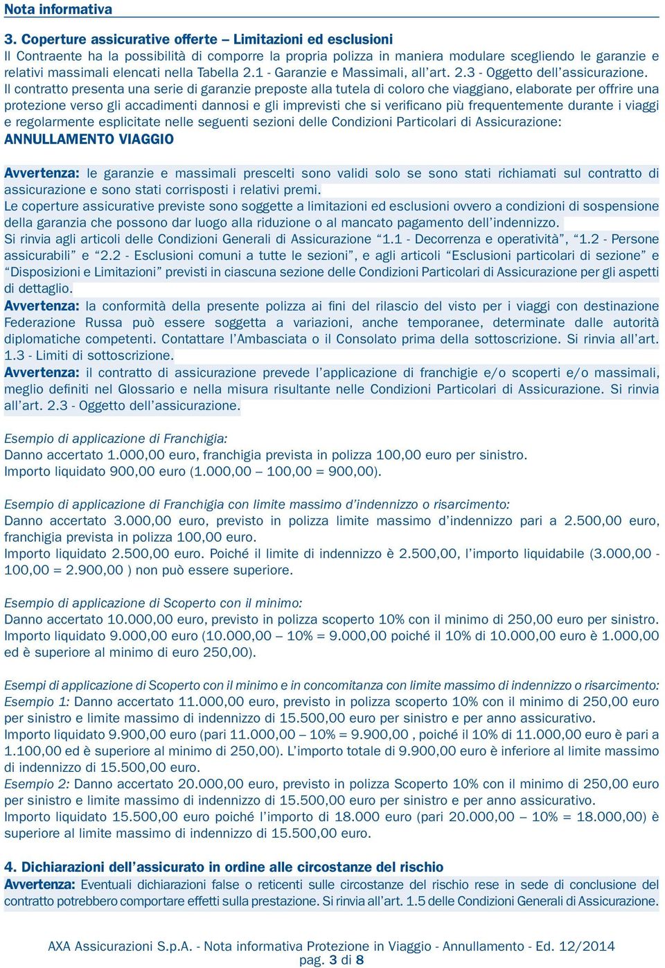 Tabella 2.1 - Garanzie e Massimali, all art. 2.3 - Oggetto dell assicurazione.