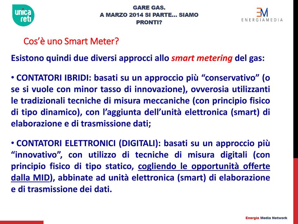 innovazione), ovverosia utilizzanti le tradizionali tecniche di misura meccaniche (con principio fisico di tipo dinamico), con l aggiunta dell unità elettronica