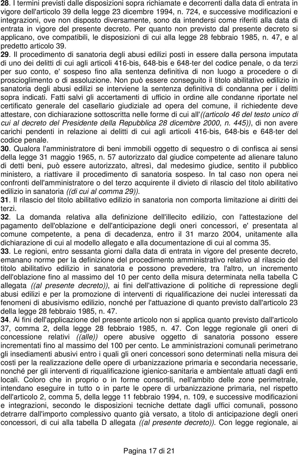 Per quanto non previsto dal presente decreto si applicano, ove compatibili, le disposizioni di cui alla legge 28 febbraio 1985, n. 47, e al predetto articolo 39. 29.