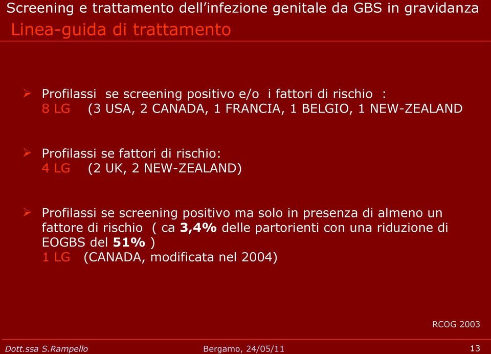 NEW-ZEALAND) Profilassi se screening positivo ma solo in presenza di almeno un fattore di rischio (