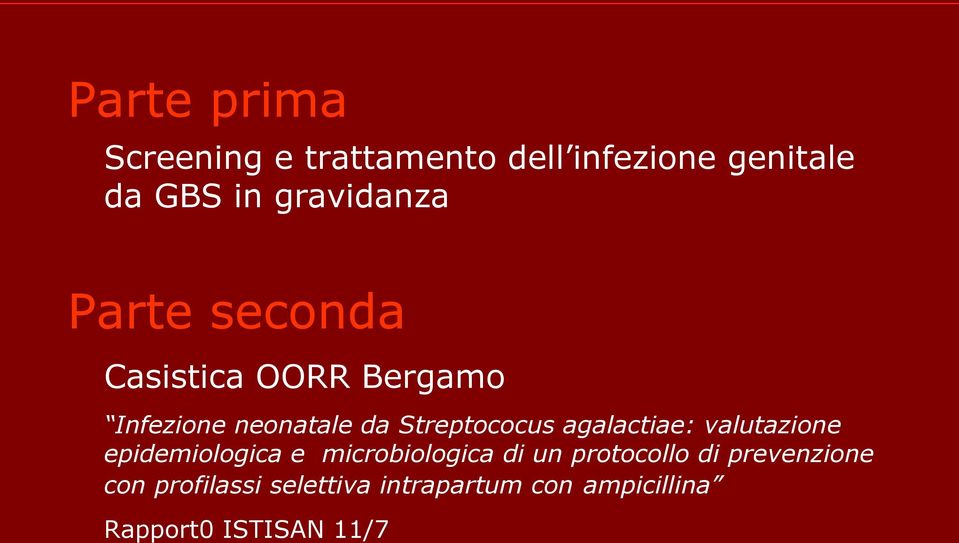 Streptococus agalactiae: valutazione epidemiologica e microbiologica di un