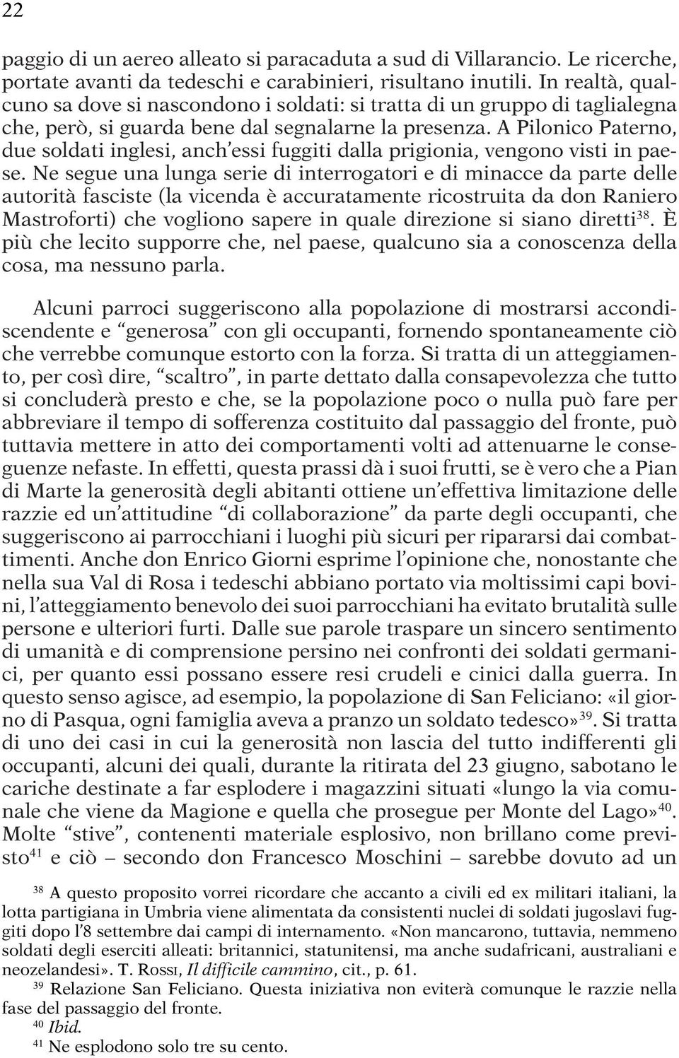 A Pilonico Paterno, due soldati inglesi, anch essi fuggiti dalla prigionia, vengono visti in paese.