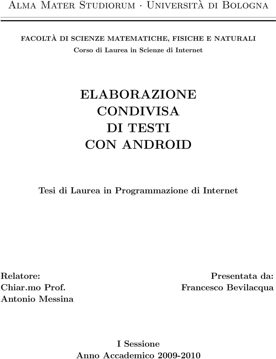 CON ANDROID Tesi di Laurea in Programmazione di Internet Relatore: Chiar.mo Prof.