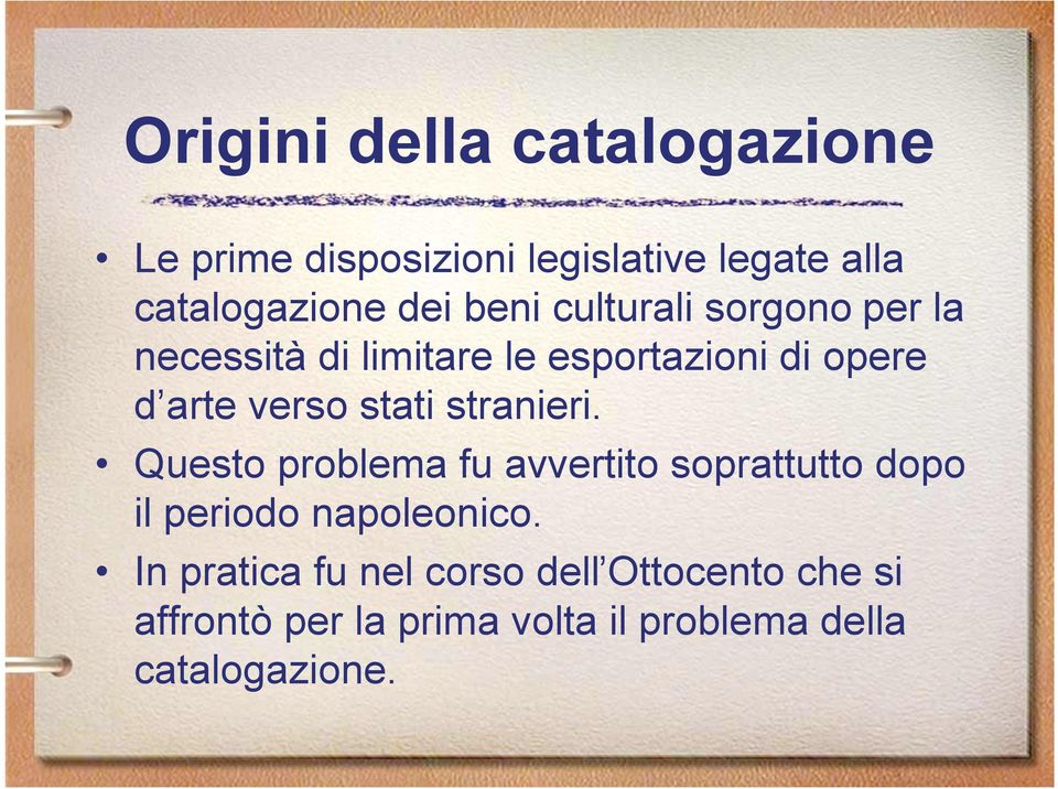 stati stranieri. Questo problema fu avvertito soprattutto dopo il periodo napoleonico.