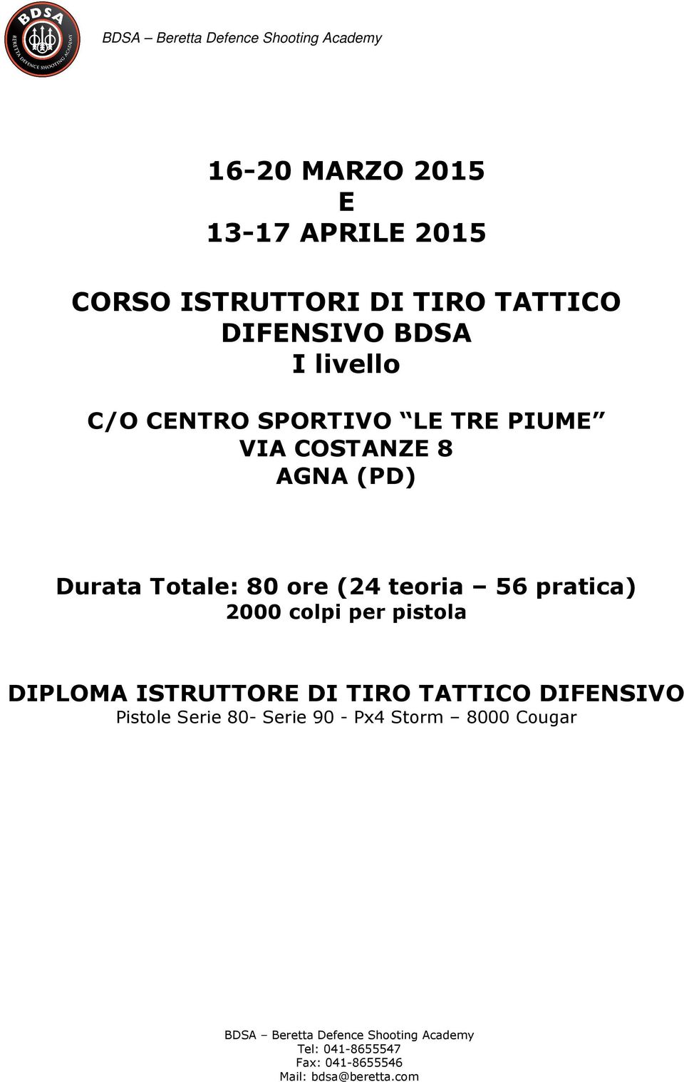 teoria 56 pratica) 2000 colpi per pistola DIPLOMA ISTRUTTORE DI TIRO TATTICO DIFENSIVO Pistole Serie 80- Serie