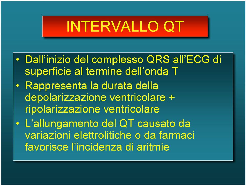 ventricolare + ripolarizzazione ventricolare L allungamento del QT