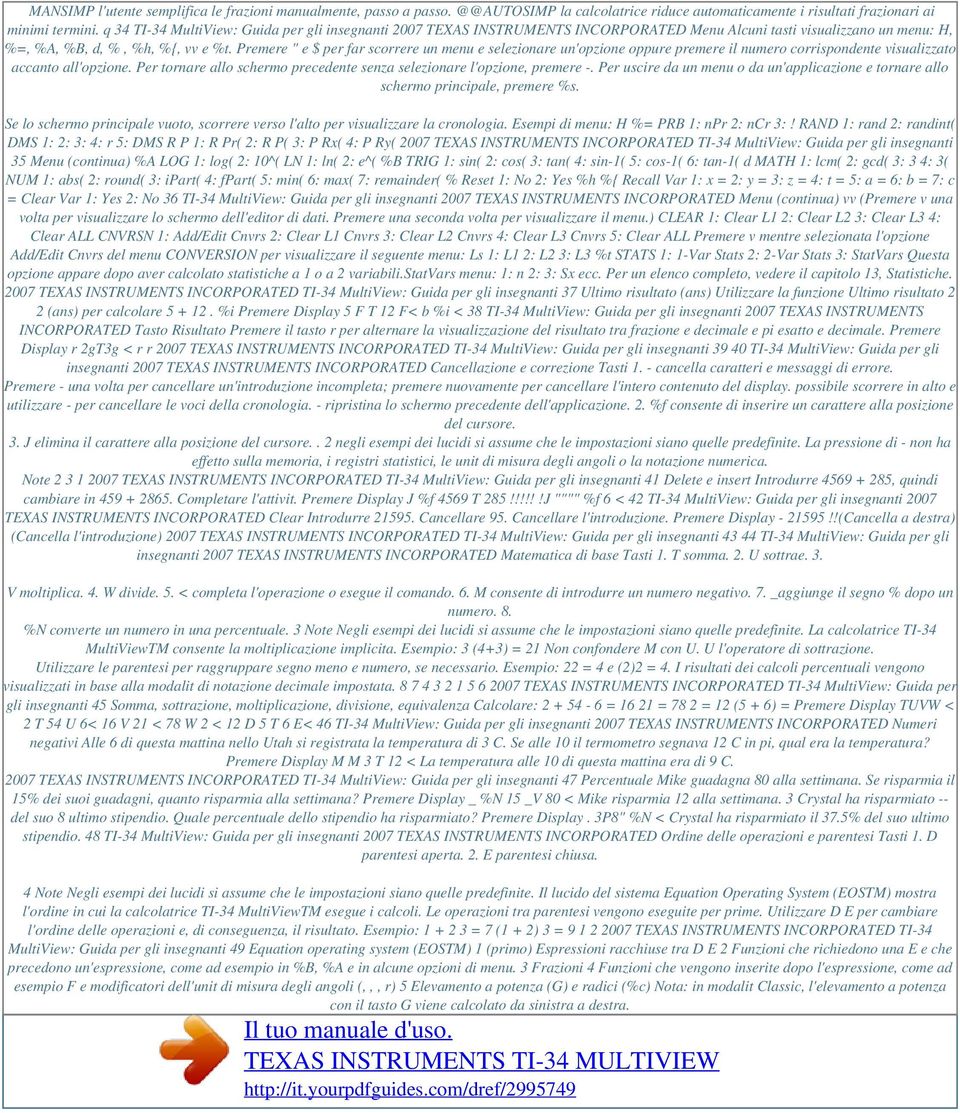 Premere " e $ per far scorrere un menu e selezionare un'opzione oppure premere il numero corrispondente visualizzato accanto all'opzione.