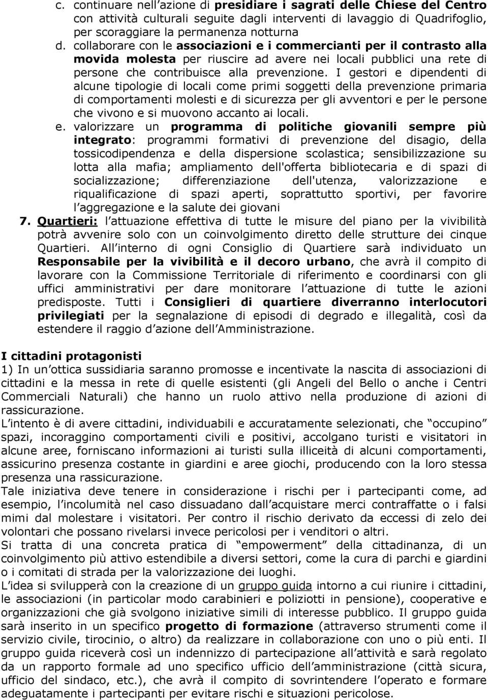 I gestori e dipendenti di alcune tipologie di locali come primi soggetti della prevenzione primaria di comportamenti molesti e di sicurezza per gli avventori e per le persone che vivono e si muovono