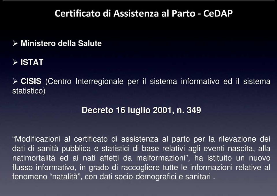 349 Modificazioni al certificato di assistenza al parto per la rilevazione dei dati di sanità pubblica e statistici di base relativi