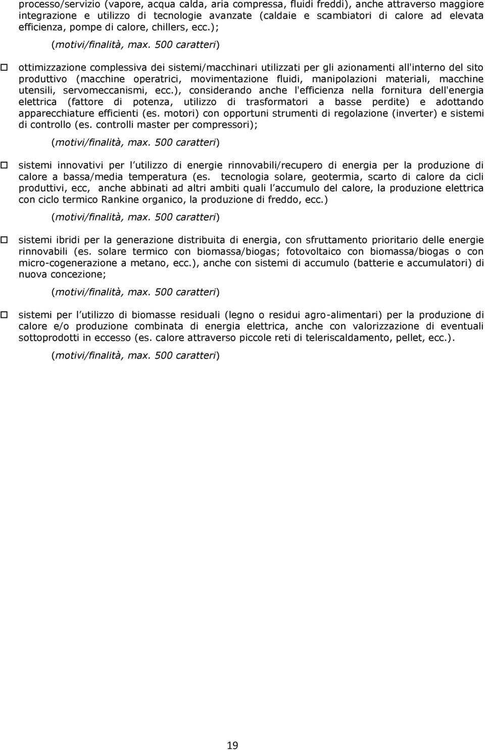 500 caratteri) ottimizzazione complessiva dei sistemi/macchinari utilizzati per gli azionamenti all'interno del sito produttivo (macchine operatrici, movimentazione fluidi, manipolazioni materiali,