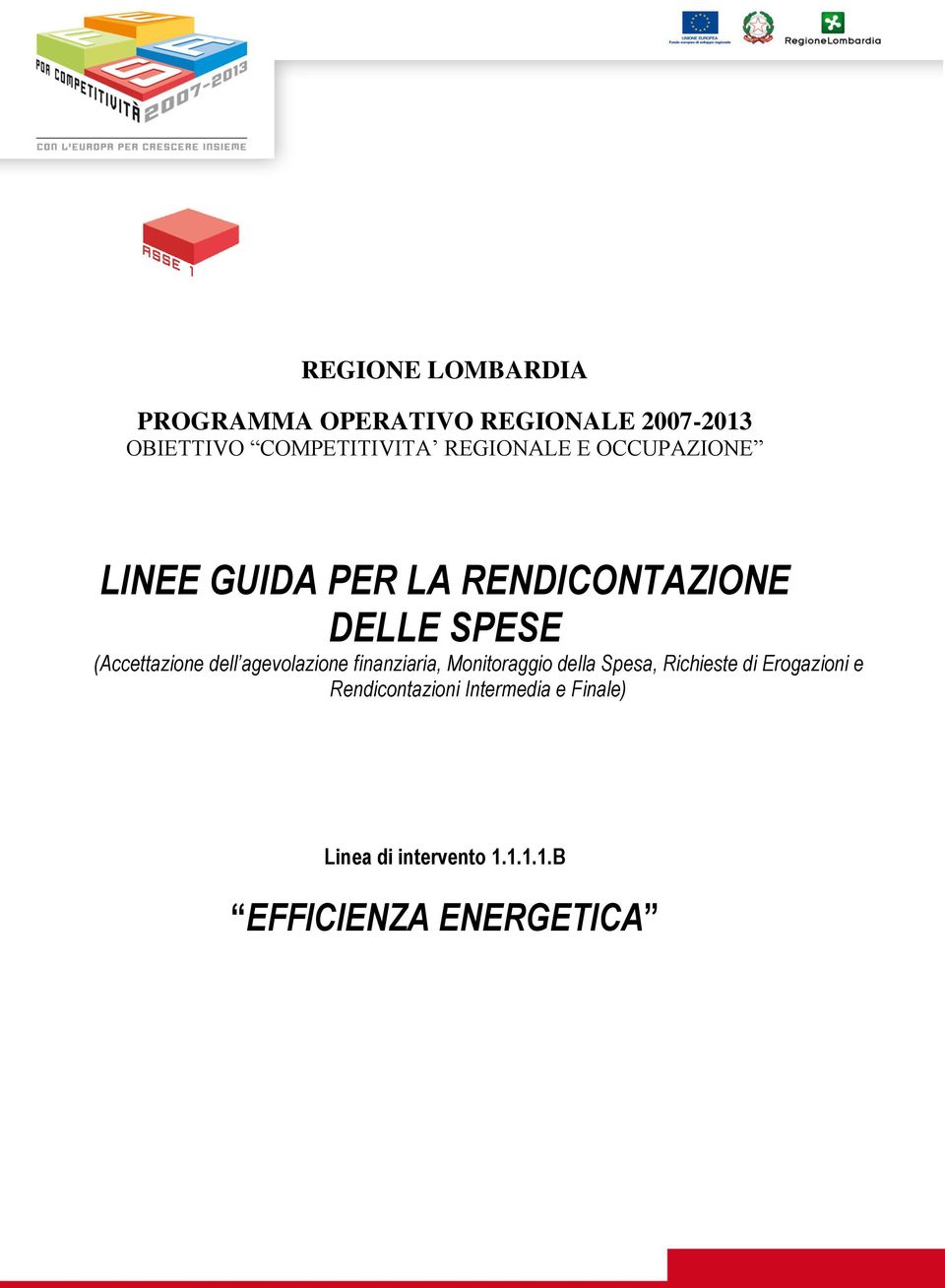 dell agevolazione finanziaria, Monitoraggio della Spesa, Richieste di Erogazioni e