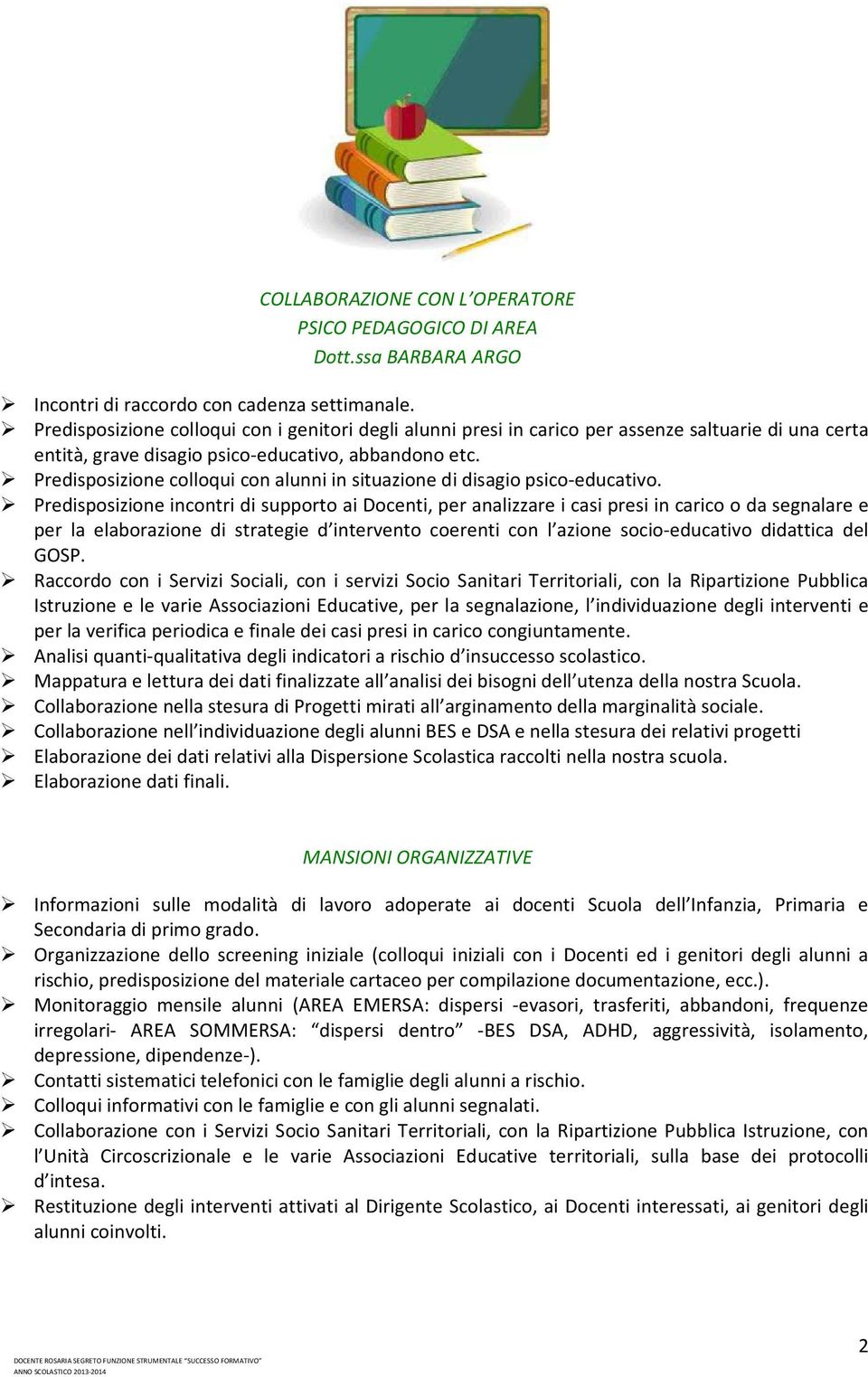 Predisposizione colloqui con alunni in situazione di disagio psico-educativo.