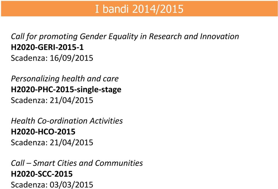 H2020-PHC-2015-single-stage Scadenza: 21/04/2015 Health Co-ordination Activities