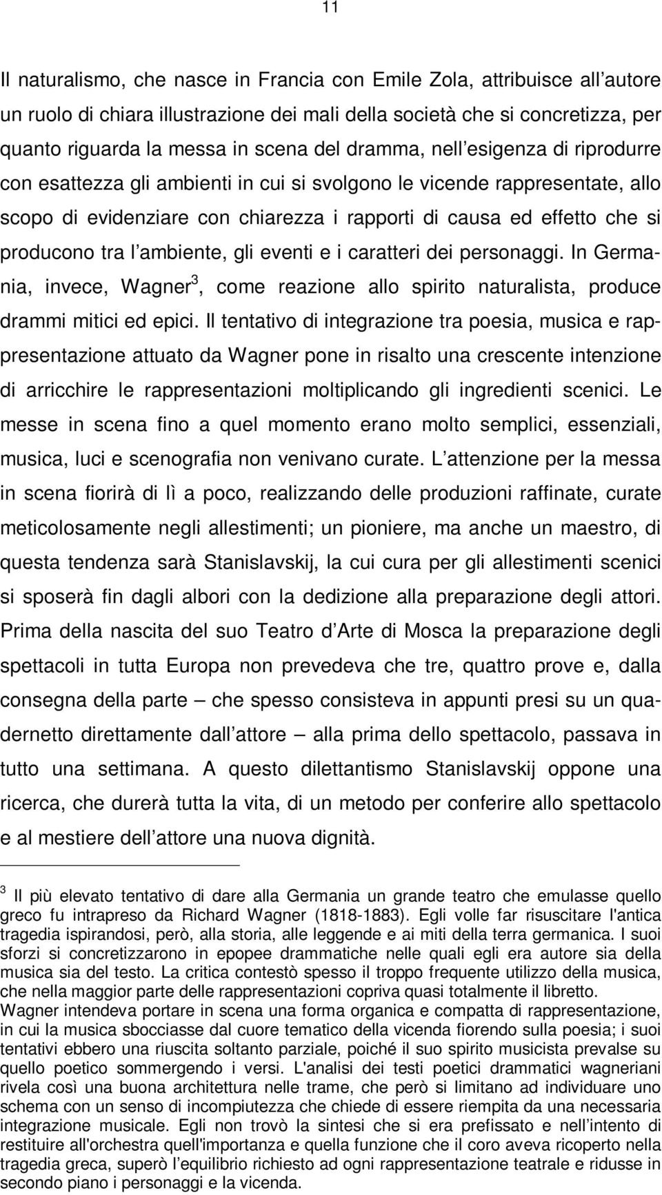 l ambiente, gli eventi e i caratteri dei personaggi. In Germania, invece, Wagner 3, come reazione allo spirito naturalista, produce drammi mitici ed epici.