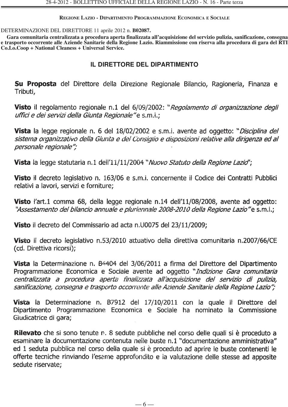 Gara comunitaria centralizzata a procedura aperta finalizzata all acquisizione del servizio pulizia,