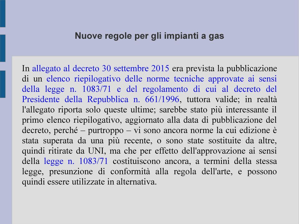 661/1996, tuttora valide; in realtà l'allegato riporta solo queste ultime; sarebbe stato più interessante il primo elenco riepilogativo, aggiornato alla data di pubblicazione del decreto, perché