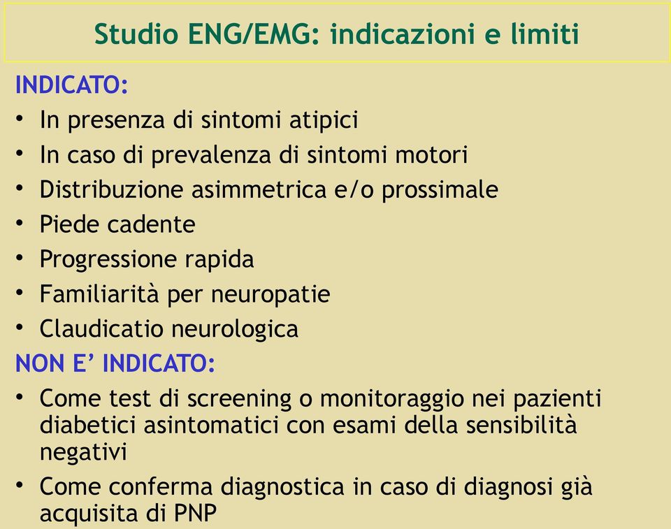 neuropatie Claudicatio neurologica NON E INDICATO: Come test di screening o monitoraggio nei pazienti