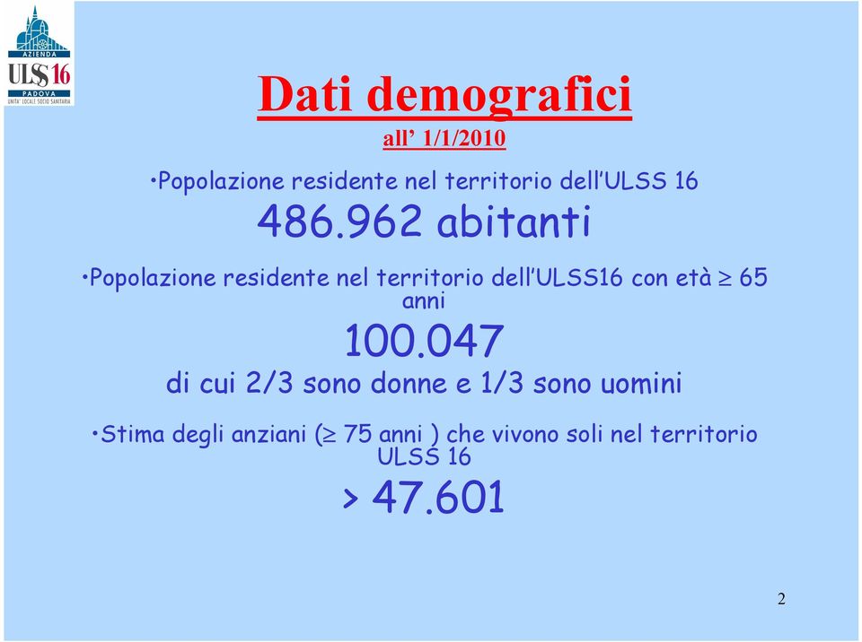 962 abitanti Popolazione residente nel territorio dell ULSS16 con età 65