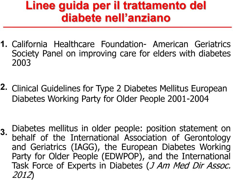 Clinical Guidelines for Type 2 Diabetes Mellitus European Diabetes Working Party for Older People 2001-2004 3.