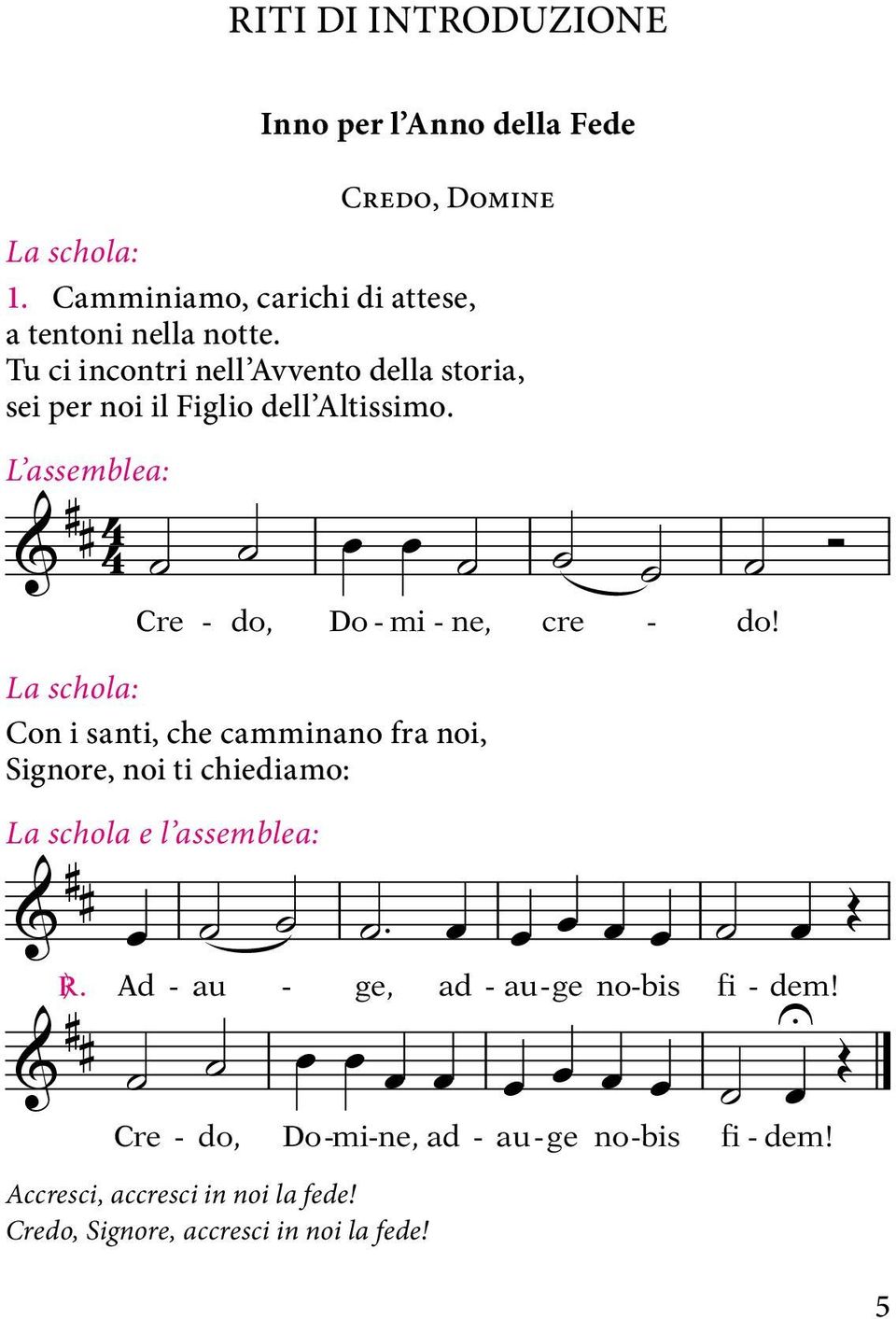 Con i santi, che camminano fra noi, Signore, noi ti chiediamo: La schola e l assemblea: C.