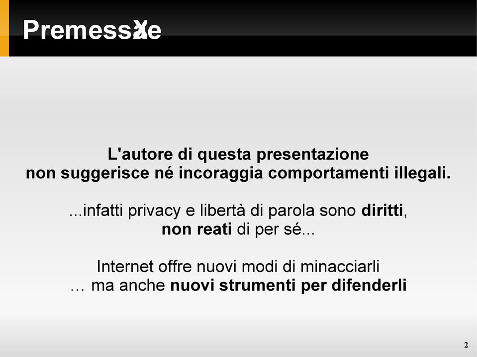 ...infatti privacy e libertà di parola sono diritti, non reati