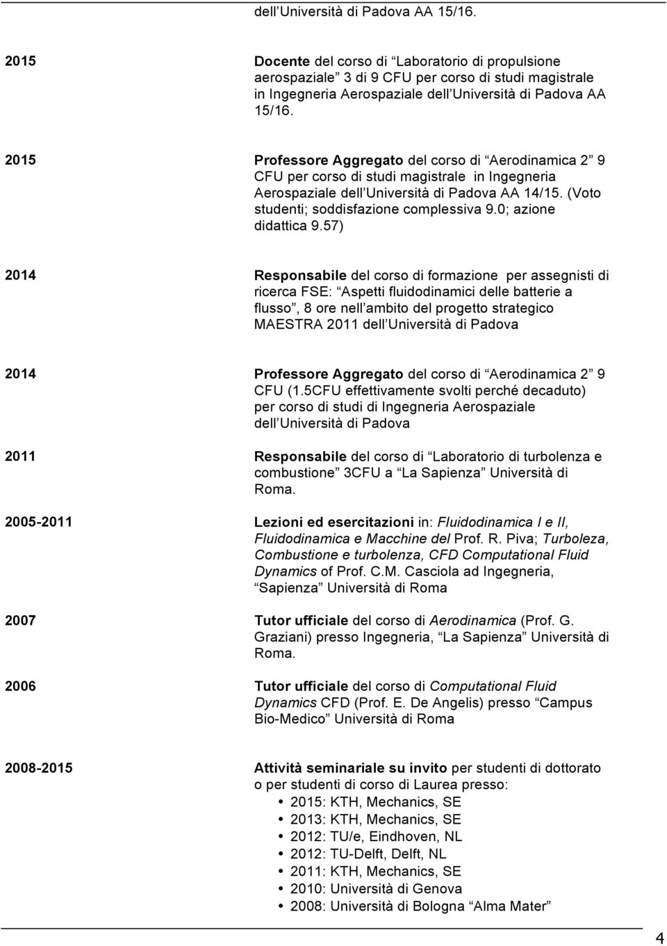 corso di studi magistrale in Ingegneria Aerospaziale dell Università di Padova AA 14/15. (Voto studenti; soddisfazione complessiva 9.0; azione didattica 9.