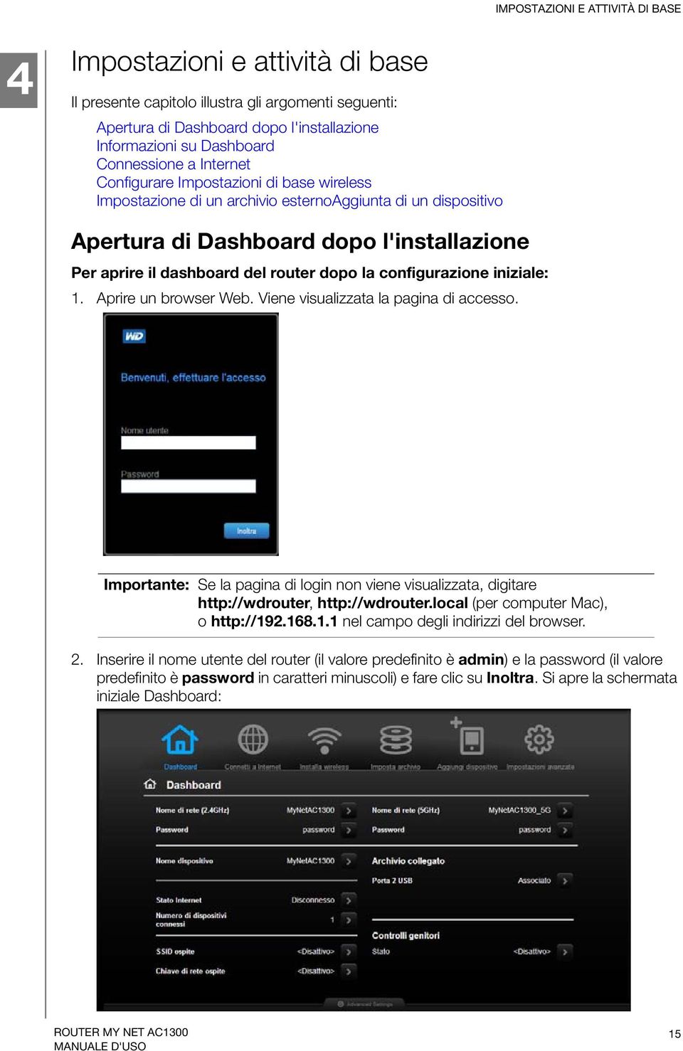 router dopo la configurazione iniziale: 1. Aprire un browser Web. Viene visualizzata la pagina di accesso.