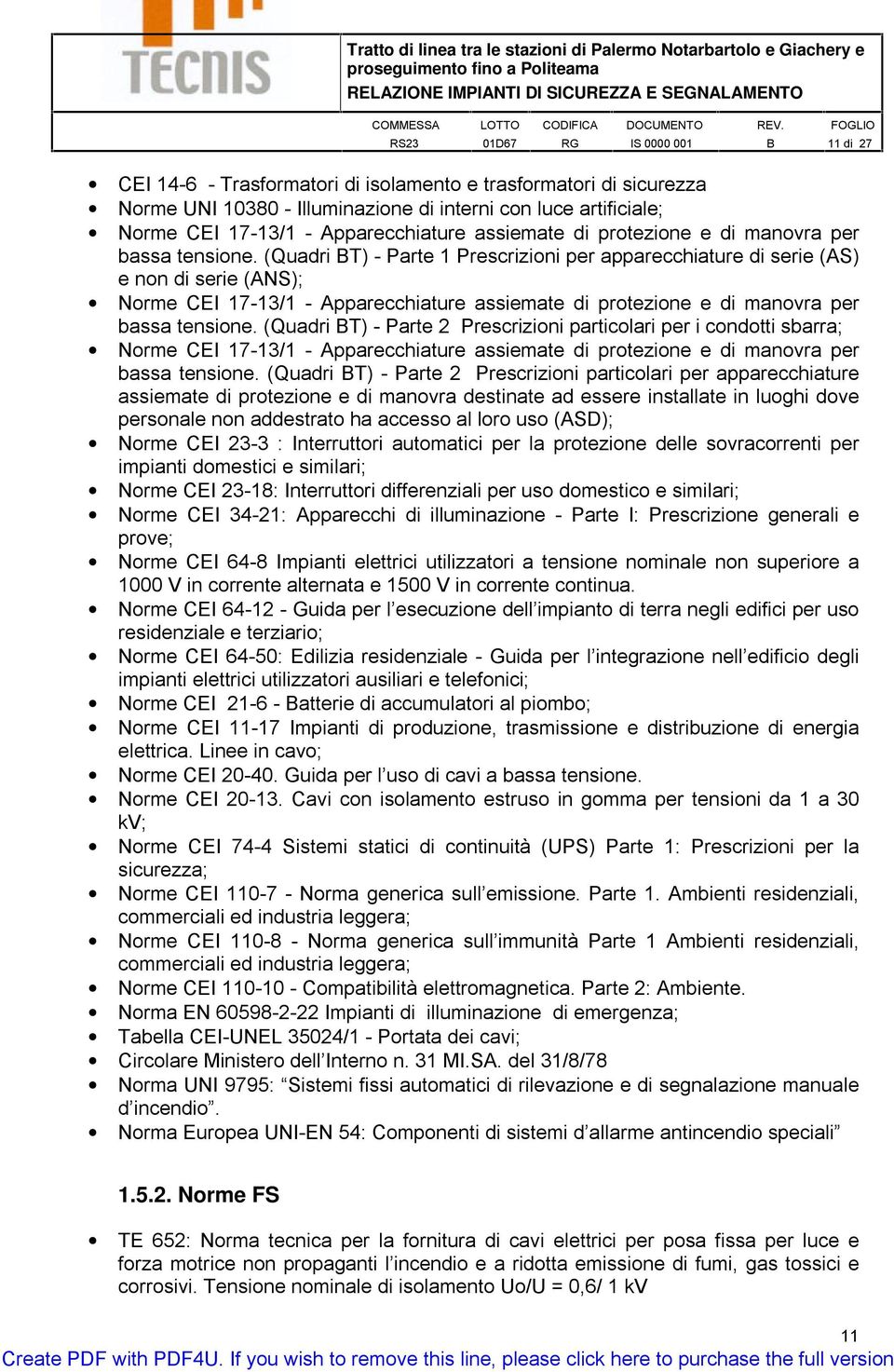 (Quadri T) - Parte 1 Prescrizioni per apparecchiature di serie (AS) e non di serie (ANS); Norme CEI 17-13/1 - Apparecchiature assiemate di  (Quadri T) - Parte 2 Prescrizioni particolari per i